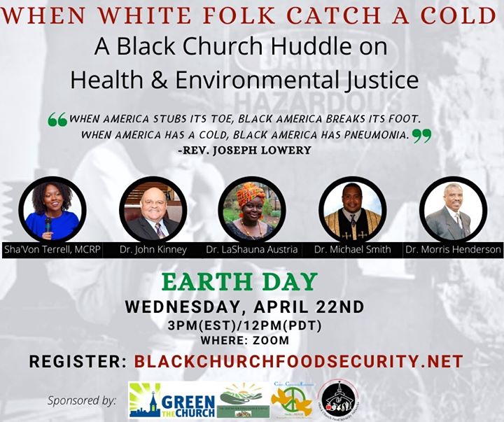 Earth Day Webinar: When White Folks Catch A Cold - A Black Church Huddle on Health & Environmental Justice